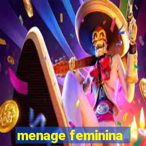 menage feminina